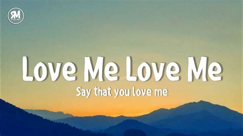 love me love me say that you love me|say that you love me lyrics.